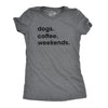 Womens Dogs Coffee Weekend T Shirt Dog Mom Funny Caffeine Addicted Tee