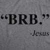 "BRB." - Jesus Men's Tshirt