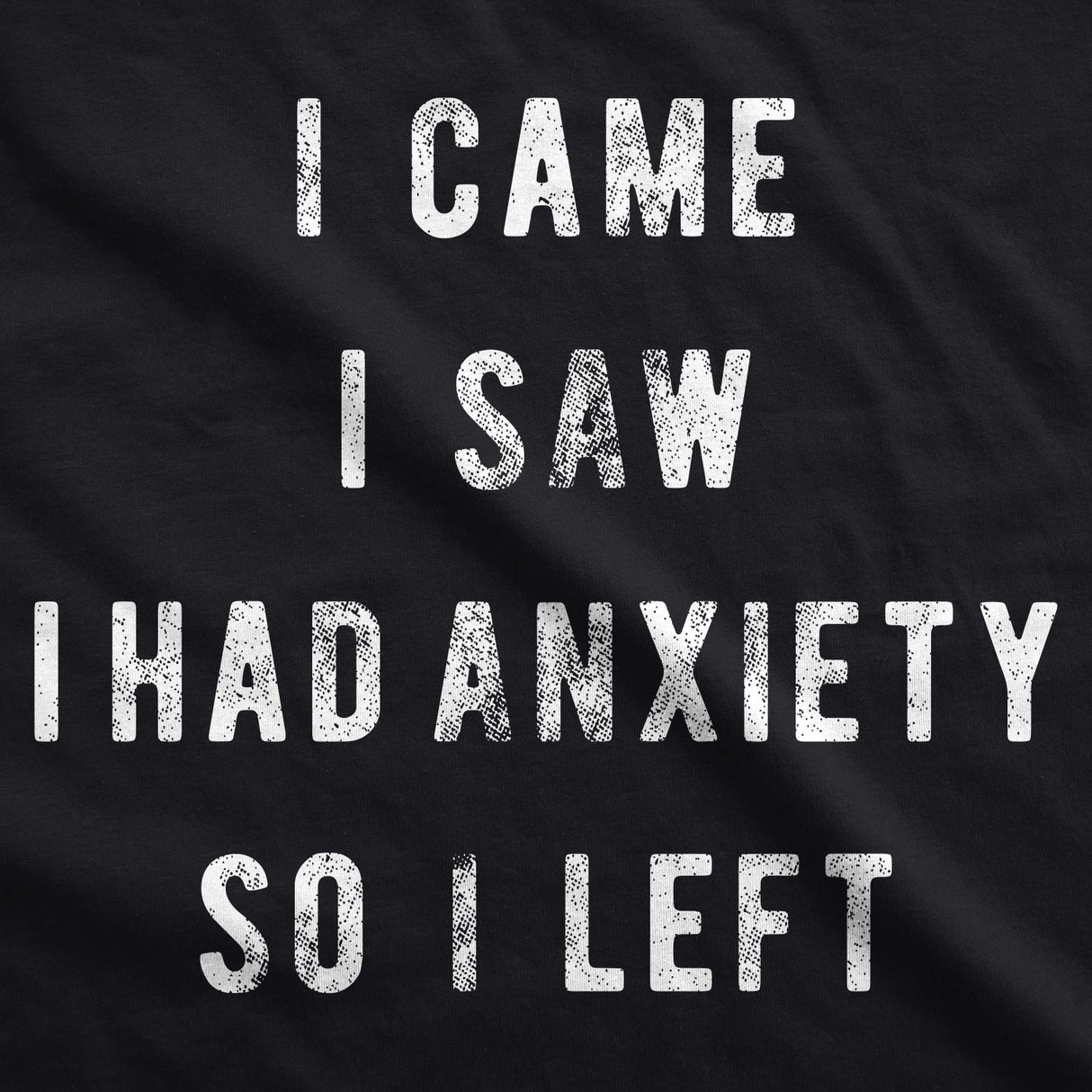 Womens I Came I Saw I Had Anxiety So I Left Sassy Top Funny Tee for Ladies