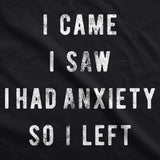 Womens I Came I Saw I Had Anxiety So I Left Sassy Top Funny Tee for Ladies