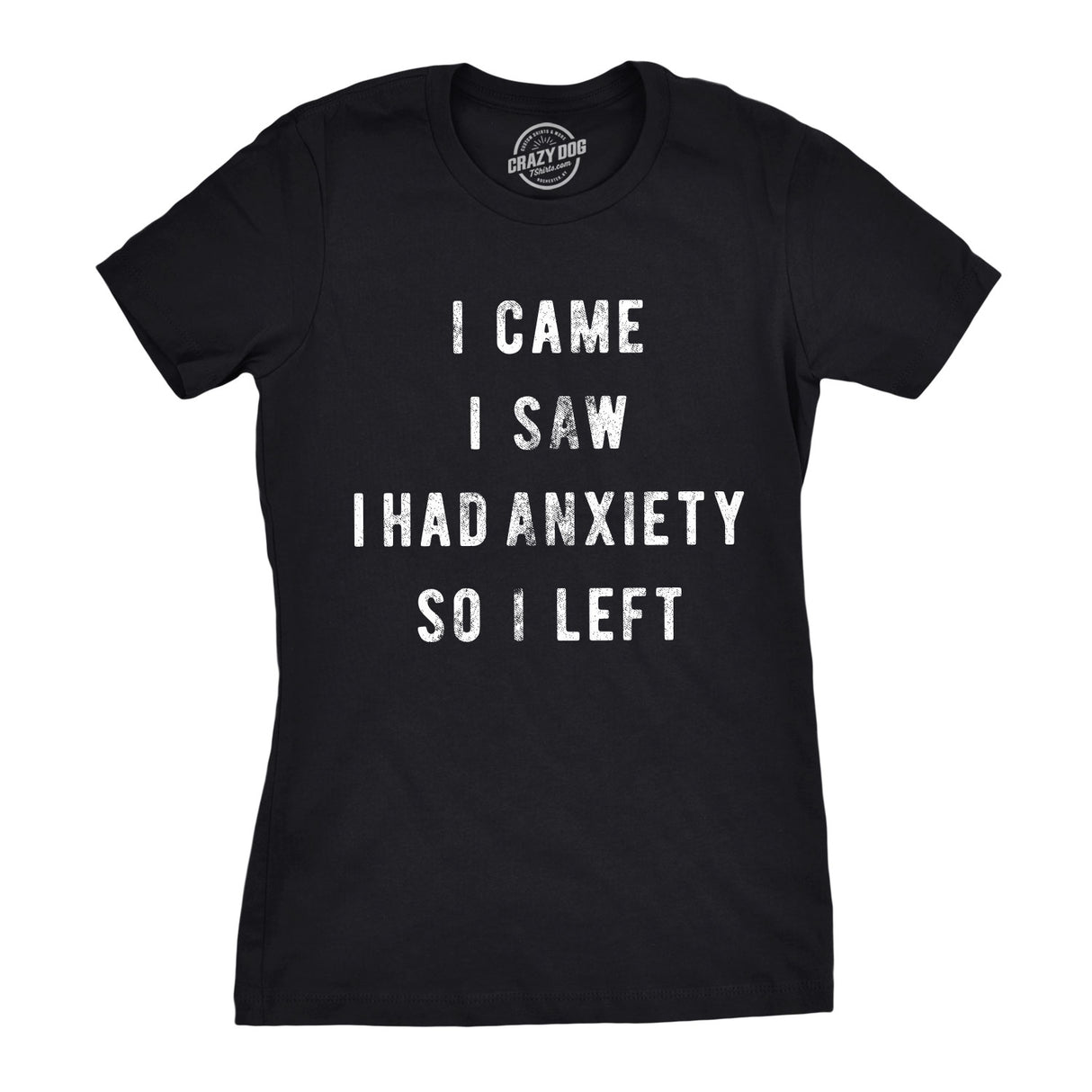 Womens I Came I Saw I Had Anxiety So I Left Sassy Top Funny Tee for Ladies