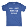 I Like Coffee And Maybe 3 People Men's Tshirt