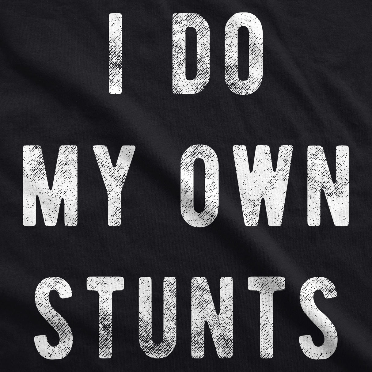 I Do My Own Stunts Men's Tshirt