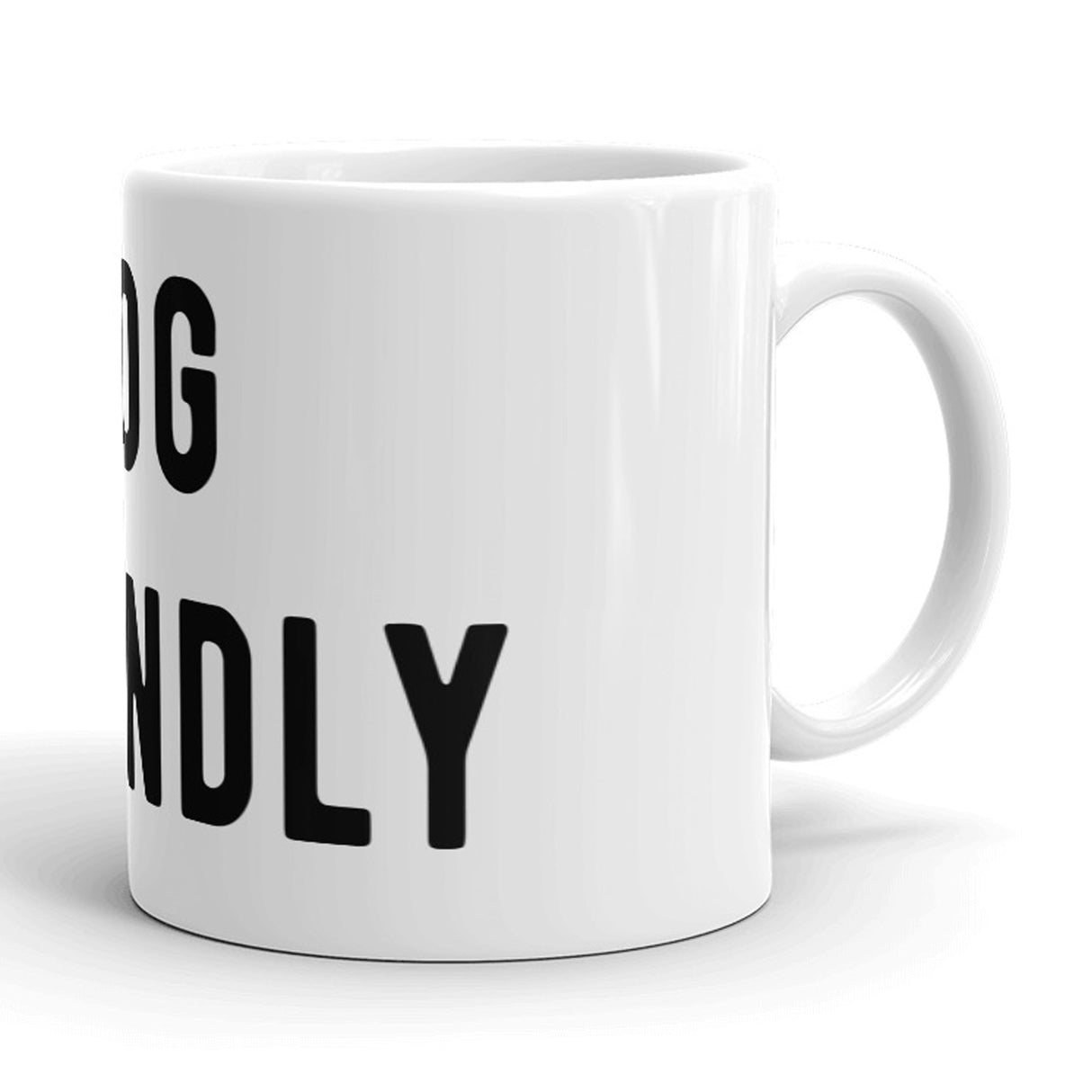 Dog Friendly Mug Funny Pet Puppy Lover Coffee Cup - 11oz