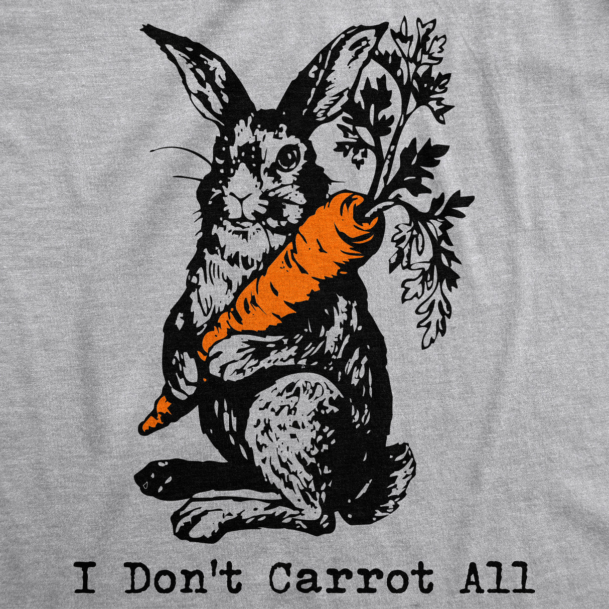 I Don't Carrot All Men's Tshirt