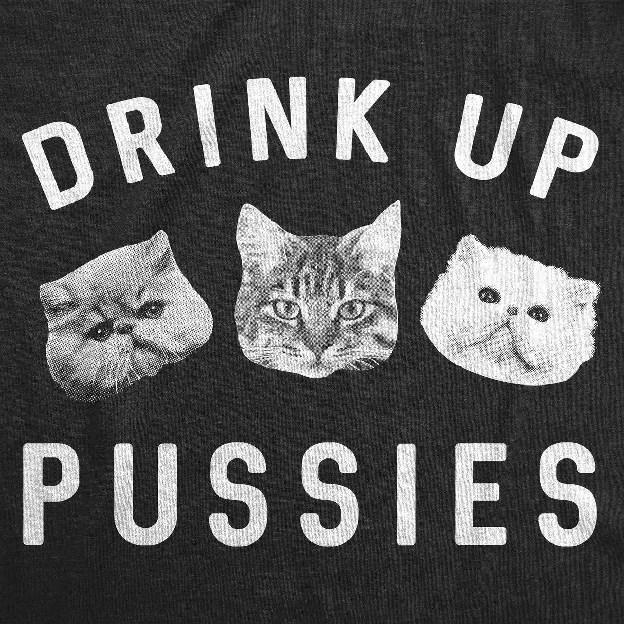 Drink Up Pussies Men's Tshirt