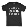 Drink Up Pussies Men's Tshirt