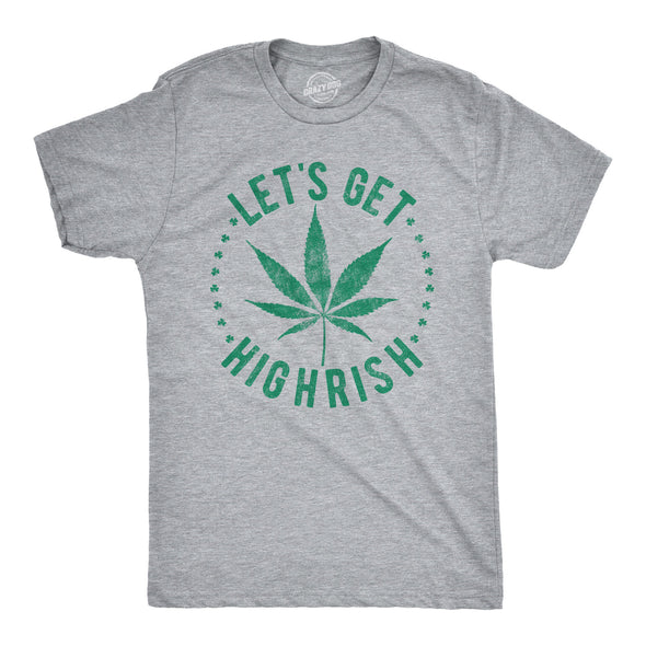 Let's Get Highrish Men's Tshirt