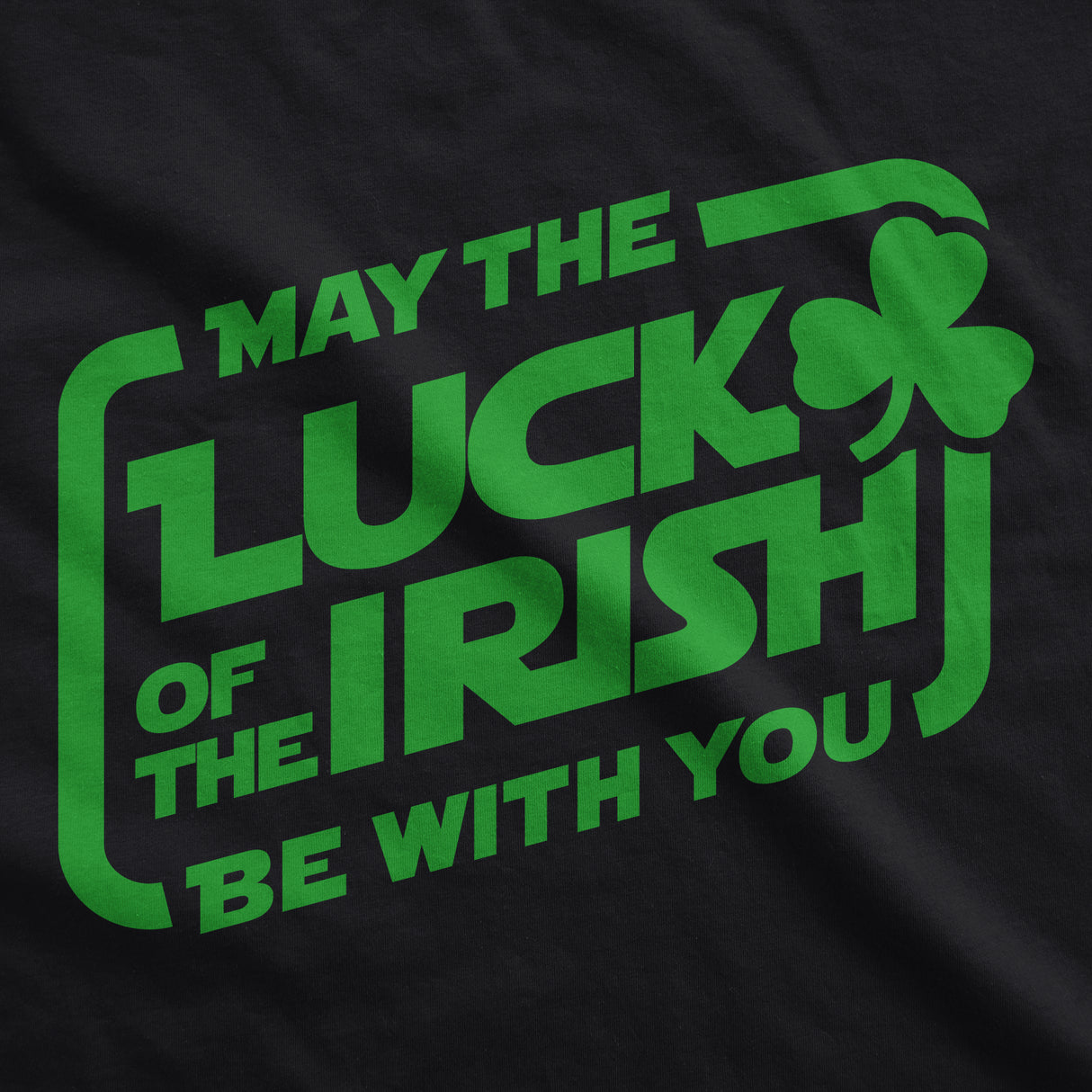 May The Luck Of The Irish Be With You Men's Tshirt