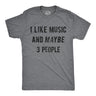 Mens I Like Music And Maybe 3 People T shirt Funny Vintage Graphic Tee Saying