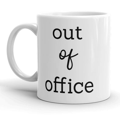 Out Of Office Mug Funny Work Vacation Sick Day Coffee Cup - 11oz