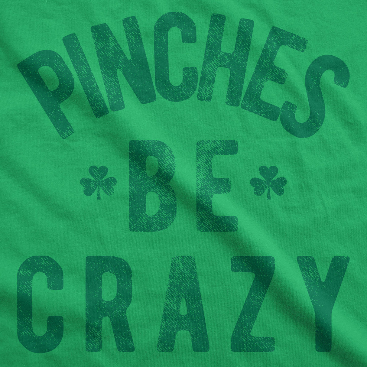 Womens Pinches Be Crazy T Shirt Funny Sarcastic Saint Patricks Day St Patty Tee