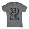 333 I'm Only Half Evil Men's Tshirt