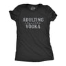 Womens Adulting Requires Vodka Tshirt Funny Liquor Parenting Graphic Novelty Tee