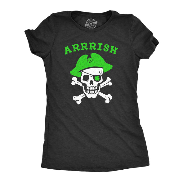 Womens Arrrish T Shirt Funny Saint Patricks Day Irish Pirate St Patty Humor Tee