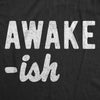 Awake-ish Men's Tshirt