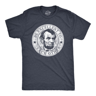 Mens Be Excellent To Each Other Tshirt Funny Abe Lincoln President Graphic Novelty Tee