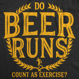 Do Beer Runs Count As Exercise Men's Tshirt