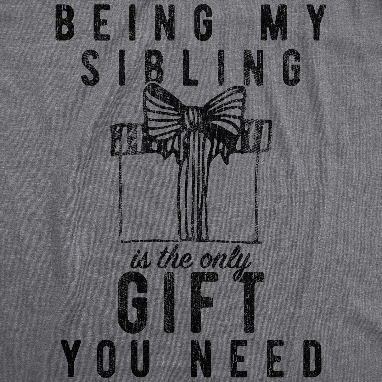 Womens Being My Sibling Is The Only Gift You Need Tshirt Funny Present Christmas Graphic Tee