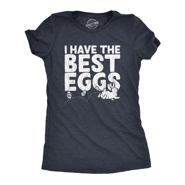 Womens I Have The Best Eggs Tshirt Funny Easter Bunny Egg Hunt Novelty Tee