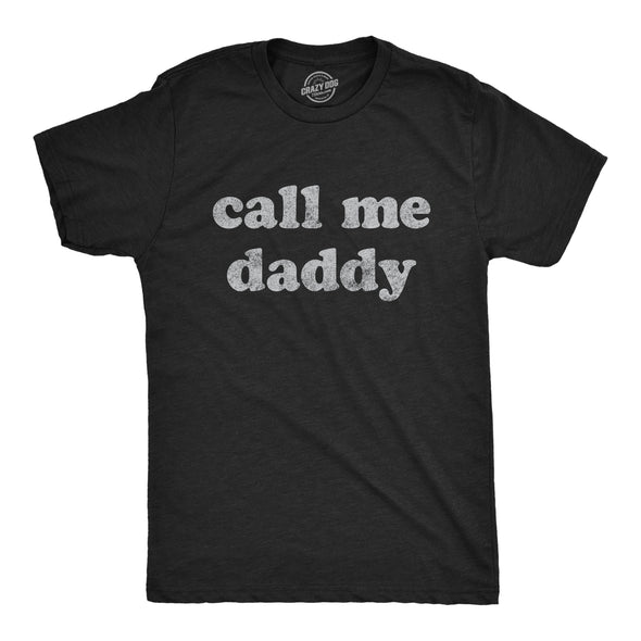 Mens Call Me Daddy Tshirt Funny Fathers Day Graphic Novelty Tee