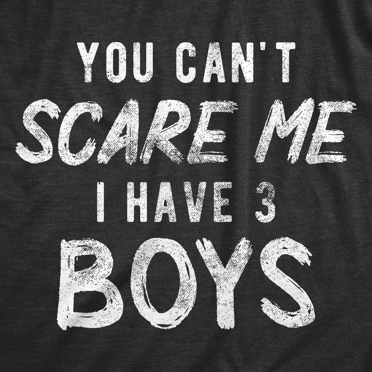 You Can't Scare Me I Have Three Boys Men's Tshirt