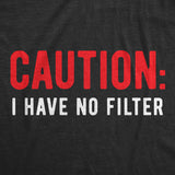 Womens Caution I Have No Filter Tshirt Funny Loose Cannon Outlandish Graphic Tee