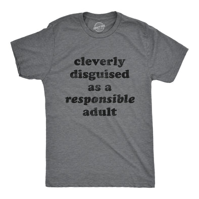 Cleverly Disguised As A Responsible Adult Men's Tshirt