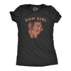 Womens Dam Girl Tshirt Funny Beaver Dam Booty Graphic Novelty Tee