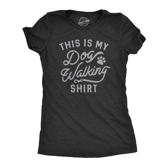 Womens This Is My Dog Walking Tshirt Funny Pet Puppy Animal Lover Furbaby Graphic Novelty Tee