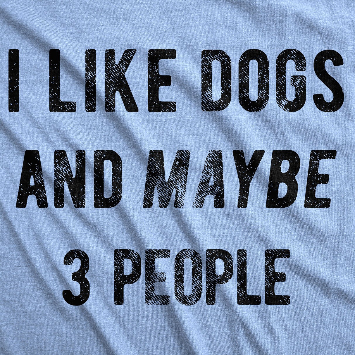 Womens I Like Dogs And Maybe 3 People T shirt Funny Graphic Pet Lover Mom Gift