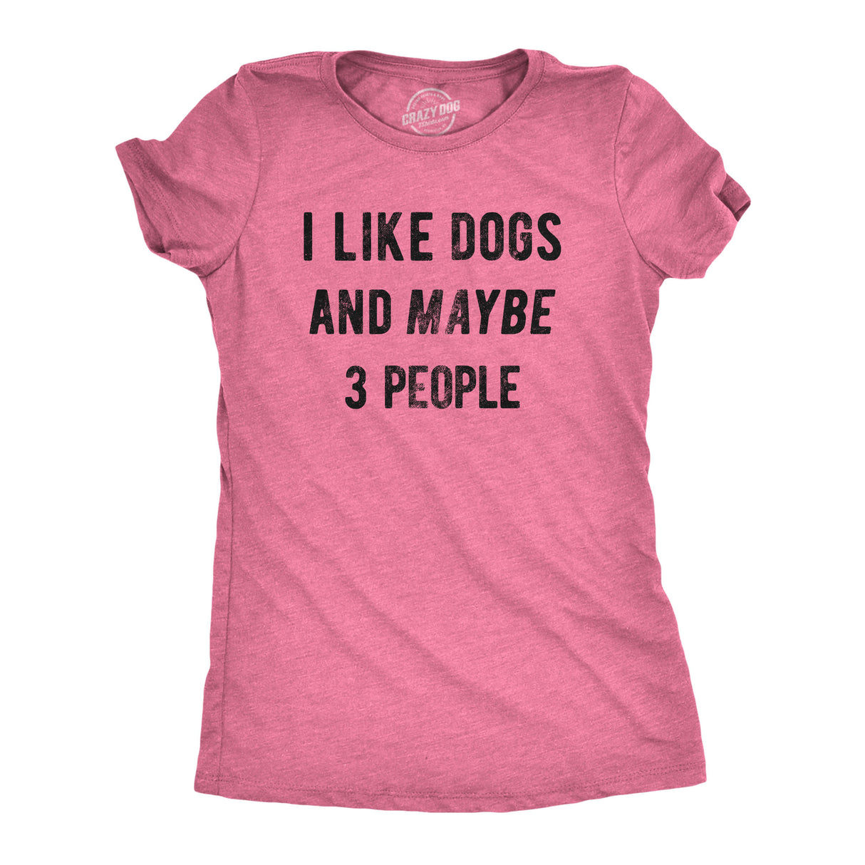 Womens I Like Dogs And Maybe 3 People T shirt Funny Graphic Pet Lover Mom Gift