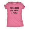 Womens I Like Dogs And Maybe 3 People T shirt Funny Graphic Pet Lover Mom Gift