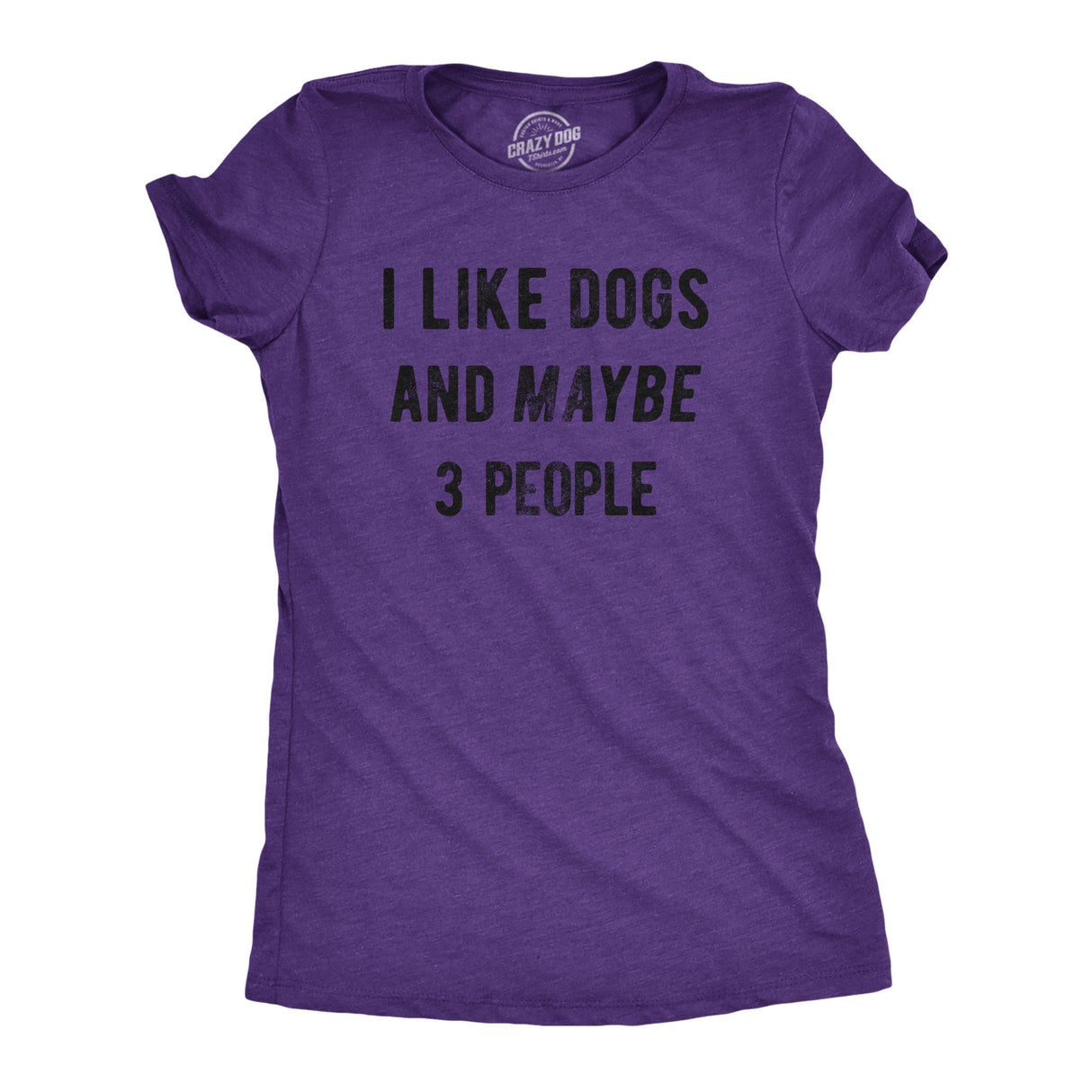 Womens I Like Dogs And Maybe 3 People T shirt Funny Graphic Pet Lover Mom Gift
