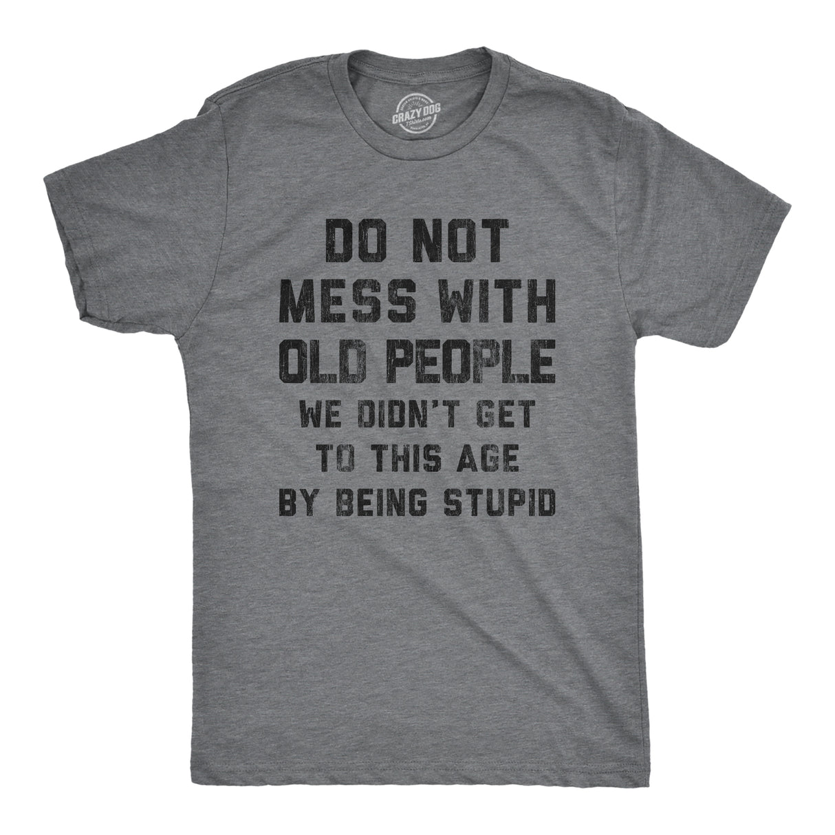 Mens Do Not Mess With Old People T Shirt Funny Over The Hill Senior Citizen Birthday Tee