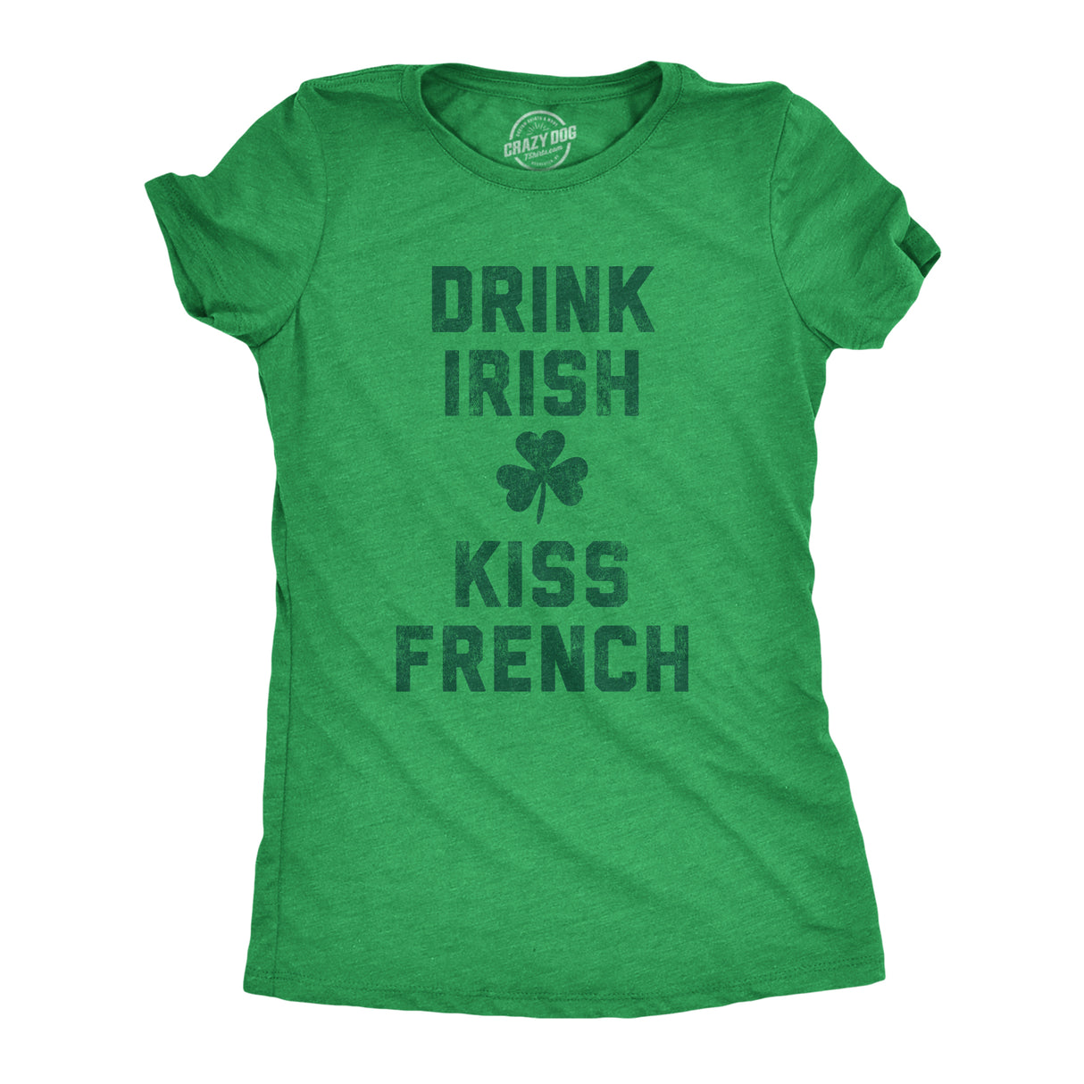 Womens Drink Irish Kiss French Shirt Clever Saint Patricks Day Saying Hilarious