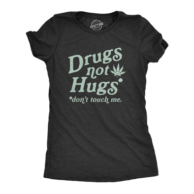 Womens Drugs Not Hugs Don't Touch Me Tshirt Funny Social Distancing 420 Marijuana Graphic Tee