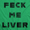 Feck Me Liver Men's Tshirt