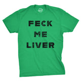 Feck Me Liver Men's Tshirt