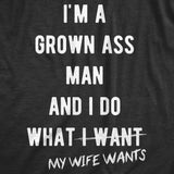 Mens Grown Ass Man I Do What My Wife Wants Tshirt Funny Husband Fathers Day Tee