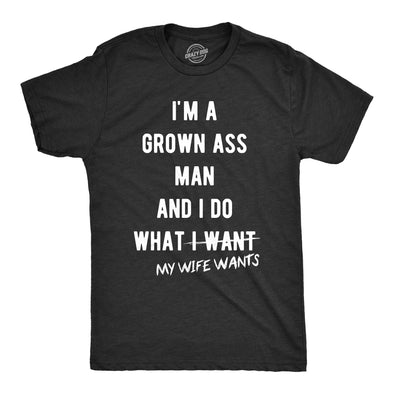 I Do What My Wife Wants Men's Tshirt