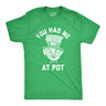 You Had Me At Pot Men's Tshirt