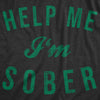 Womens Help Me Im Sober T Shirt Funny Sarcastic St Patricks Day Drinking Patty
