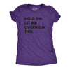 Womens Hold On Let Me Overthink This Funny T Shirt Sarcastic Graphic Novelty
