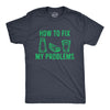 How To Fix My Problems Men's Tshirt