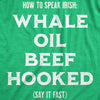Mens How To Speak Irish Whale Oil Beef Hooked Funny St. Patrick Day Parade Tee