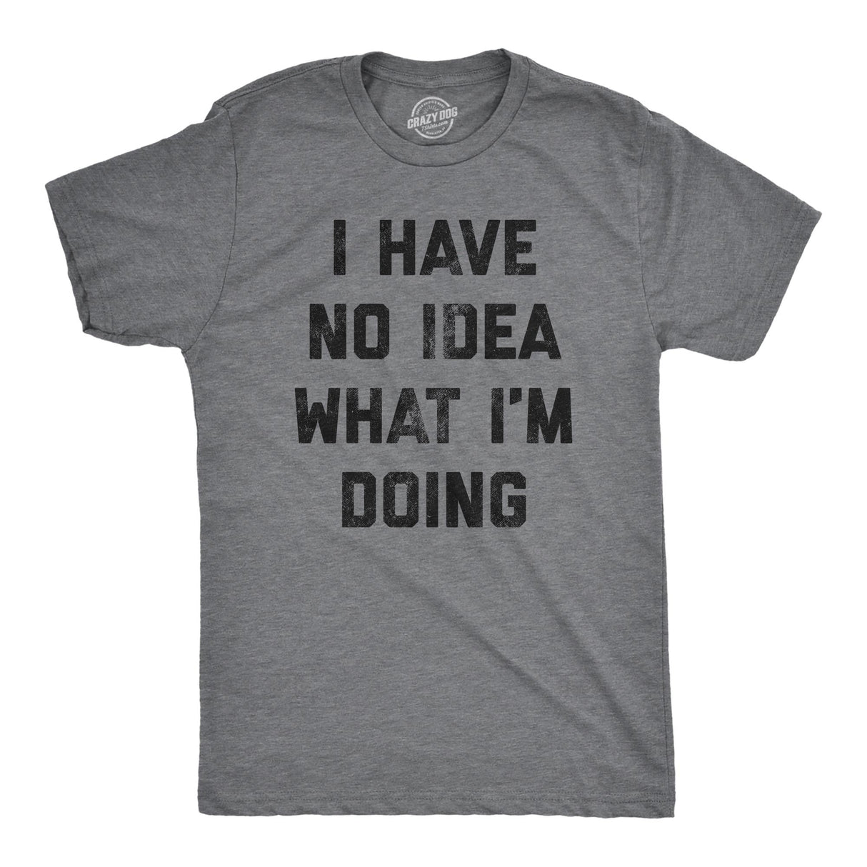 I Have No Idea What I'm Doing Men's Tshirt