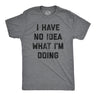 I Have No Idea What I'm Doing Men's Tshirt