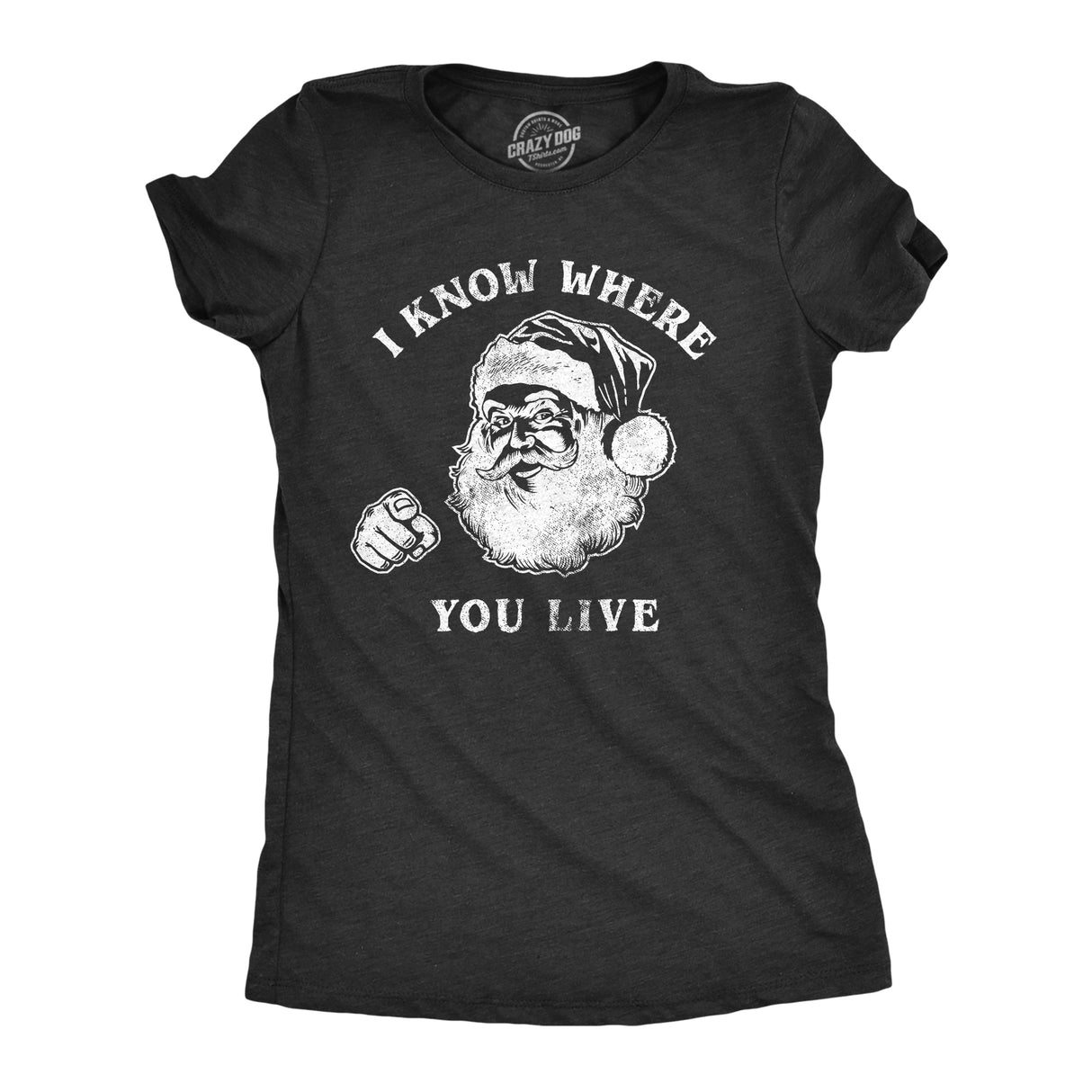 Womens I Know Where You Live Tshirt Funny Christmas Santa Claus Sarcastic Graphic Tee