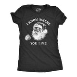 Womens I Know Where You Live Tshirt Funny Christmas Santa Claus Sarcastic Graphic Tee